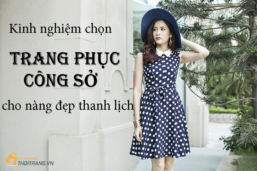 Chọn trang phục công sở thế nào cho nàng đẹp thanh lịch